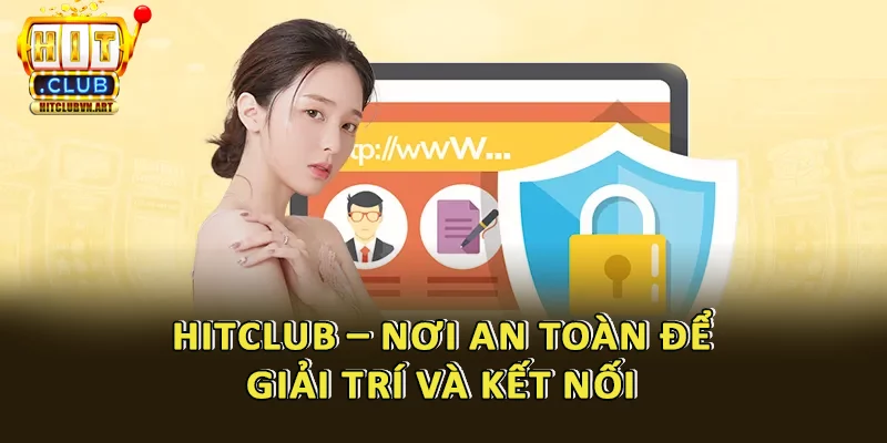 Chính Sách Bảo Mật Hitclub - An toàn tuyệt đối