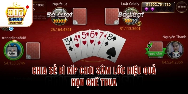 Chia sẻ bí kíp chơi Sâm Lốc hiệu quả hạn chế thua