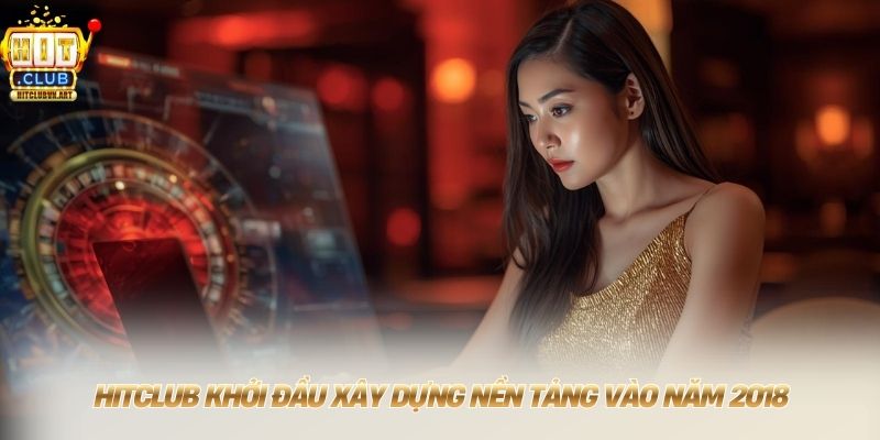 Hitclub 💰 Tải Hitclub Đổi Thưởng 1:1 Thần Tốc Tặng Quà 79K 9 HITCLUB khởi đầu xây dựng nền tảng vào năm 2018