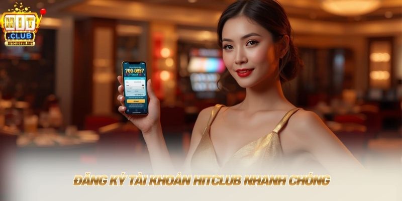 Hitclub 💰 Tải Hitclub Đổi Thưởng 1:1 Thần Tốc Tặng Quà 79K 13 Đăng ký tài khoản HITCLUB nhanh chóng