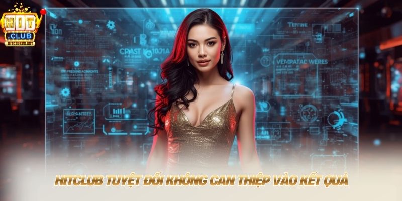 Hitclub 💰 Tải Hitclub Đổi Thưởng 1:1 Thần Tốc Tặng Quà 79K 8 HITCLUB tuyệt đối không can thiệp vào kết quả